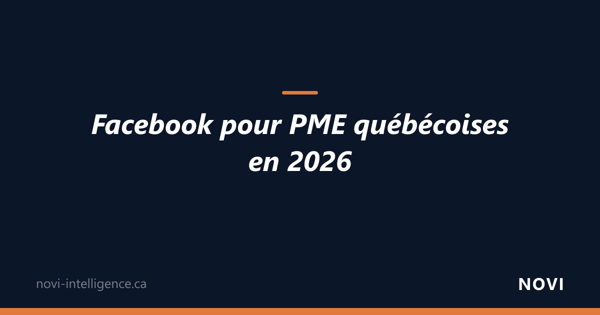Facebook pour PME québécoises en 2026 : encore pertinent ou dépassé ?