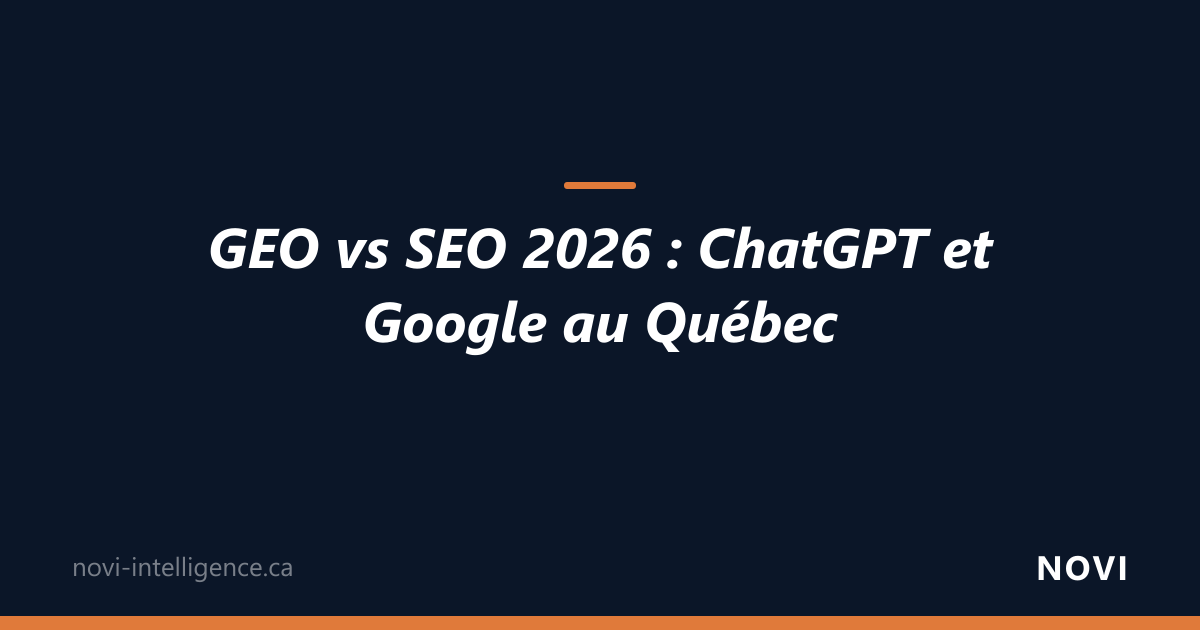 GEO vs SEO 2026, ChatGPT et Google au Québec
