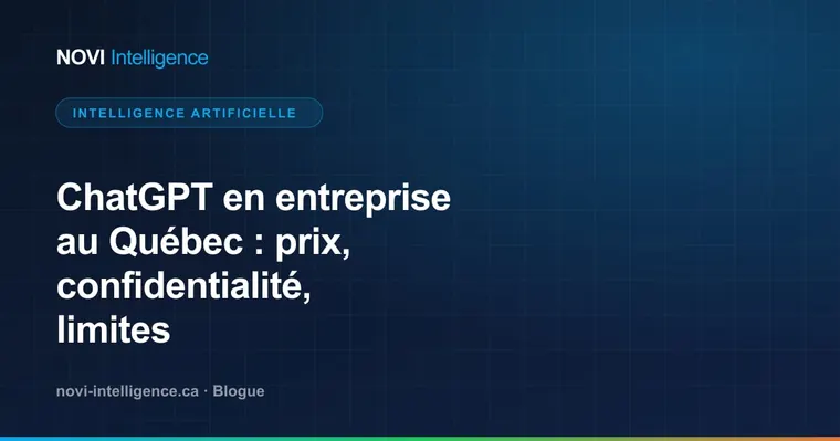 ChatGPT en entreprise au Québec : prix, confidentialité, limites