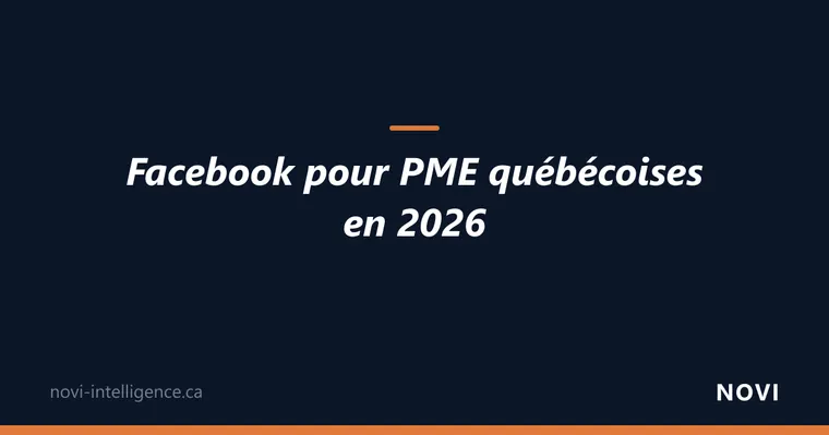 Facebook pour PME québécoises en 2026 : encore pertinent ou dépassé ?