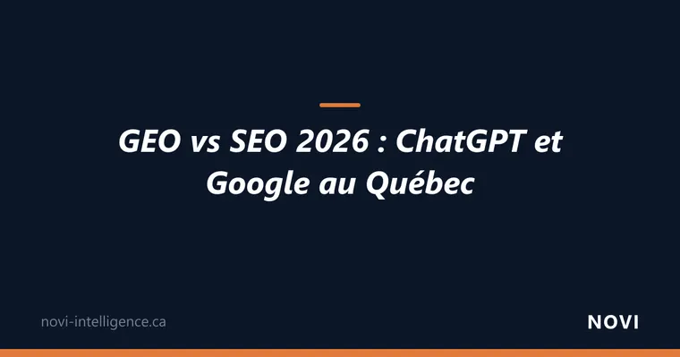 GEO vs SEO 2026, ChatGPT et Google au Québec